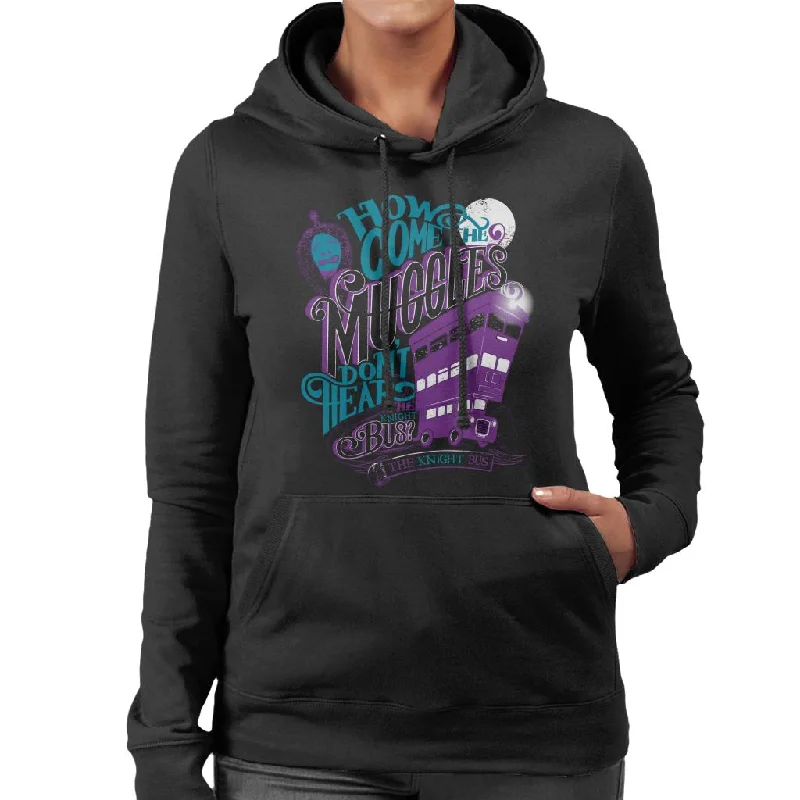 Harry Potter The Knight Bus How Come The Muggles Dont Hear Women's Hooded Sweatshirt